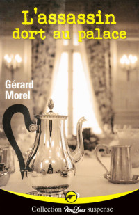 Gérard Morel [Morel, Gérard] — L'assassin dort au palace
