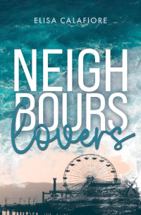 Calafiore, Elisa — Neighbours Lovers (Italian Edition)