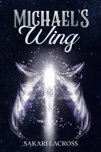 Sakari Lacross — Micahel's Wing: A Paranormal Fantasy