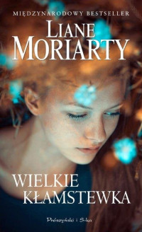 Liane Moriarty — Wielkie kłamstewka