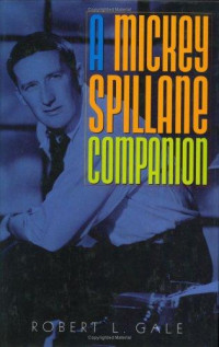 Robert L. Gale — A Mickey Spillane Companion