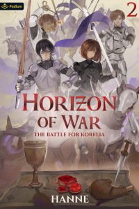 Hanne — The Battle for Korelia: A Medieval Isekai (Horizon of War Book 2)