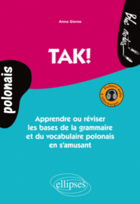 Anna Gieros — TAK! Apprendre ou réviser les bases de la grammaire et du vocabulaire polonais en s’amusant