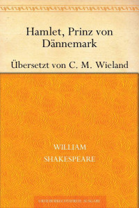 Shakespeare, William — HamletÜbersetzt von C. M. Wieland