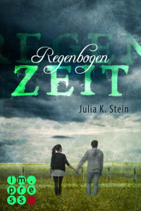 Stein, Julia K. [Stein, Julia K.] — Leda & Silas 01 - Regenbogenzeit