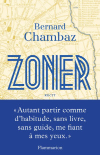 Bernard Chambaz [Chambaz, Bernard] — Zoner