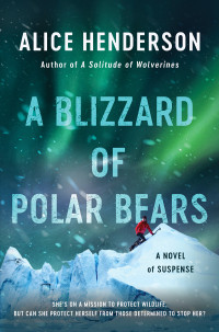 Alice Henderson —  A Blizzard of Polar Bears (Alex Carter 2) 