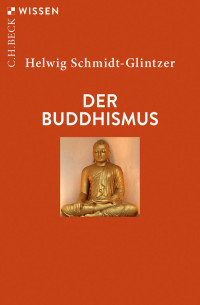 Schmidt-Glintzer, Helwig — Der Buddhismus