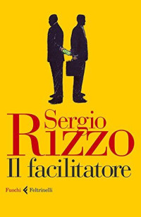 Sergio Rizzo — Il facilitatore (2015)