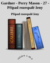 Případ rozespalé ženy — Gardner - Perry Mason - 27 - Případ rozespalé ženy