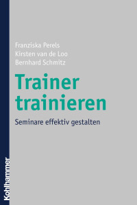 Franziska Perels/Kirsten van de Loo/Bernhard Schmitz — Trainer trainieren