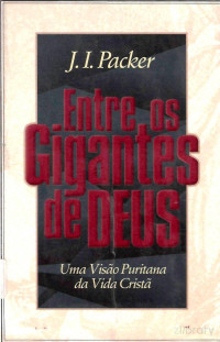J. I. Packer — Entre os Gigantes de Deus