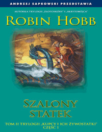 HOBB ROBIN — Kupcy i ich Zywostatki II Szalony Statek I