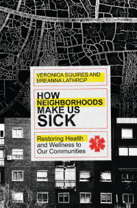 Veronica Squires & Breanna Lathrop — How Neighborhoods Make Us Sick