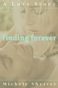 Michele Shriver [Shriver, Michele] — Finding Forever