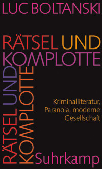 Boltanski, Luc — Rätsel und Komplotte