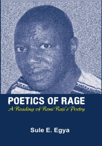 E. Egya — Poetics of Rage: A Reading of Remi Raji�s Poetry