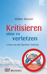 Volker Kessler; — Kritisieren ohne zu verletzen