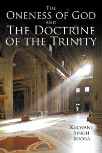 Kulwant Singh Boora — The Oneness of God and The Doctrine of the Trinity