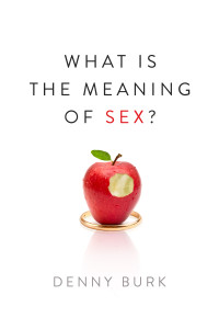 Denny Burk — What Is the Meaning of Sex?
