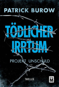 Burow, Patrick — Projekt Unschuld - Tödlicher Irrtum