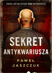 Paweł Jaszczuk — Sekret antykwariusza