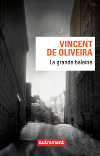 Vincent de Oliveira [Oliveira, Vincent De] — La grande baleine