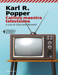 Karl R. Popper — Cattiva maestra televisione