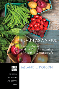 Melanie L. Dobson; — Health As a Virtue