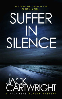 Jack Cartwright Et El — Suffer In Silence - Wild Fens Murder Mystery 4