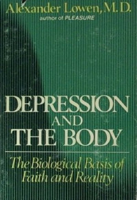 Alexander Lowen — Depression and the body;: The biological basis of faith and reality（掃描版）