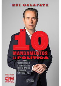 Rui Calafate — Os 10 Mandamentos da Política