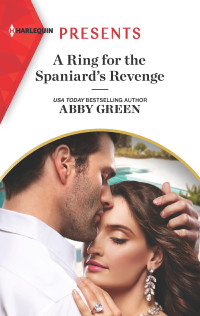 Abby Green — A Ring For The Spaniard's Revenge