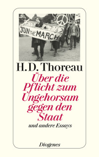 Henry David Thoreau — Über die Pflicht zum Ungehorsam gegen den Staat