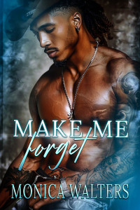 Monica Walters — Make Me Forget (The Henderson Family Saga Book 22)