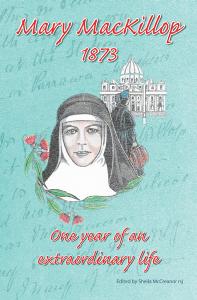 Sheila McCreanor rsj — Mary MacKillop 1873: One year of an extraordinary life