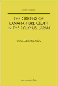 Katrien Hendrickx — The Origins of Banana-fibre Cloth in the Ryukyus, Japan