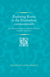 Felicity Jane Stout; — Exploring Russia in the Elizabethan Commonwealth