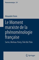 Alexandre Feron — Le Moment marxiste de la phénoménologie française: Sartre, Merleau-Ponty, Trần Đức Thảo 