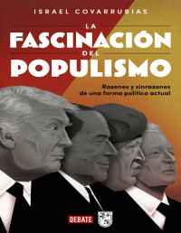 Israel Covarrubias — LA FASCINACIÓN DEL POPULISMO