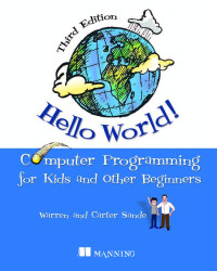 Warren Sand; Carter Sande — Hello World!: Computer Programming for Kids and Other Beginners - Third Edition