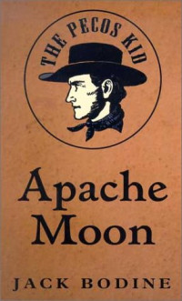 Jack Bodine — The Pecos Kid: Apache Moon