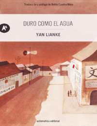 Yan Lianke — DURO COMO EL AGUA