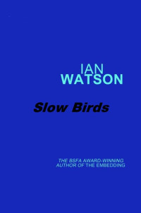 Slow Birds — Ian Watson