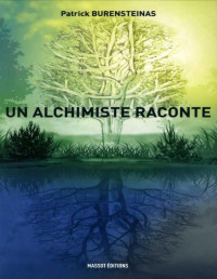 Patrick Burensteinas — Un Alchimiste Raconte