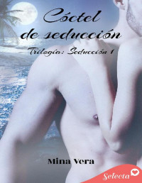 Mina Vera — Cóctel de seducción (Seducción 1)