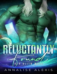 Annalise Alexis — Reluctantly Found (Her Alien Mate Book 3)