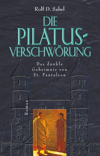 Rolf D. Sabel; — Die Pilatus-Verschwrung