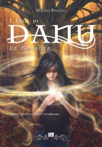 Melissa Pratelli — I Figli di Danu. La Rinascita (I Figli di Danu Saga Vol. 4) (Italian Edition)