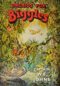 Captain W E Johns — 72 Orchids for Biggles
